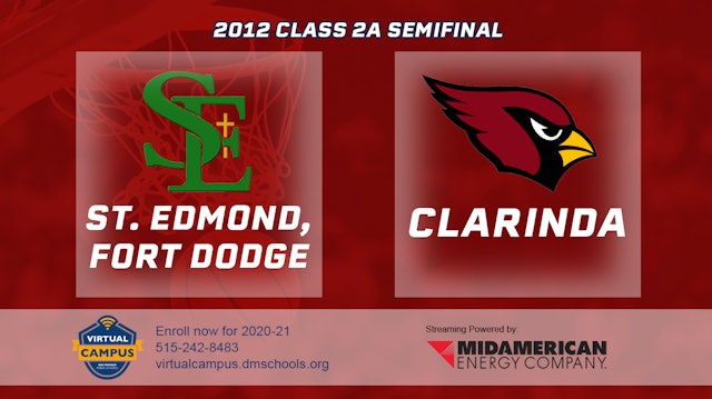 2012 2A Basketball Semi Finals: St. Edmond, Fort Dodge vs. Clarinda