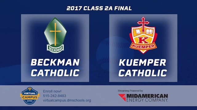 2017 2A Baseball Finals: Beckman Catholic vs. Kuemper Catholic