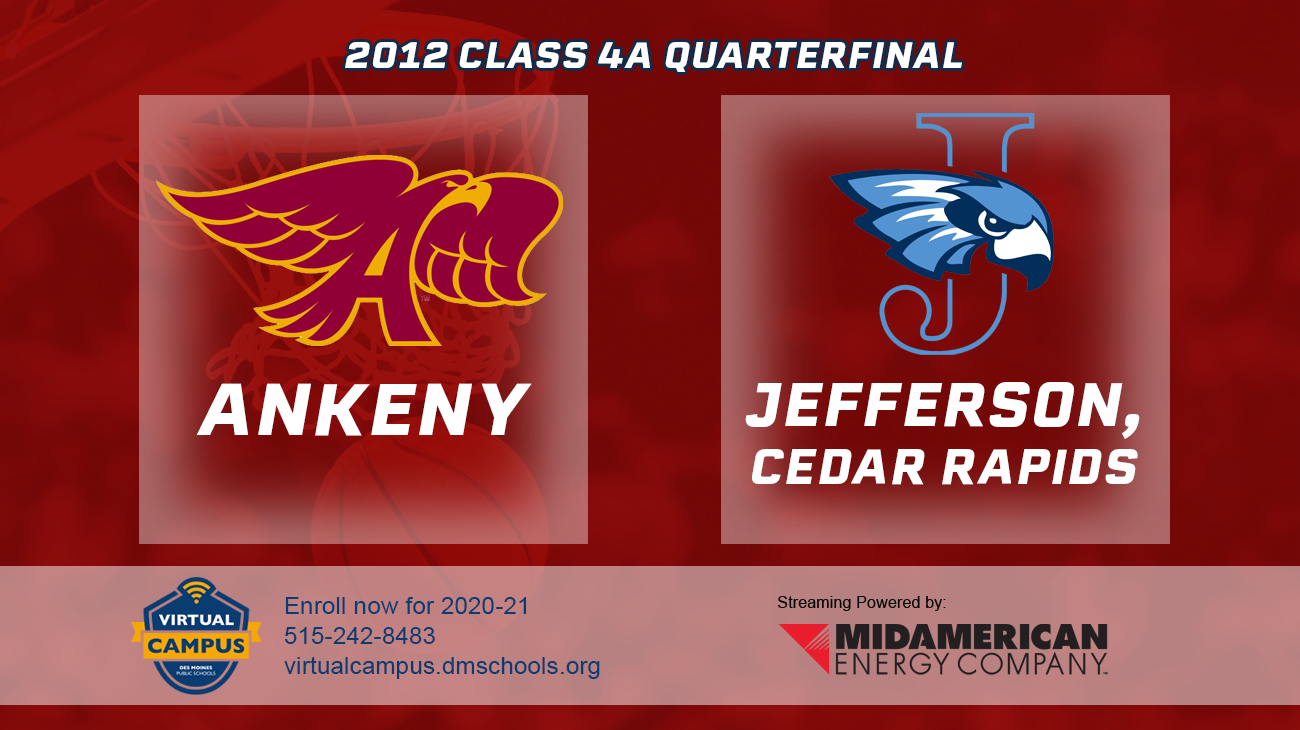 Basketball: 2012, Class 4A Quarterfinals - Ankeny vs. Cedar Rapids Jefferson