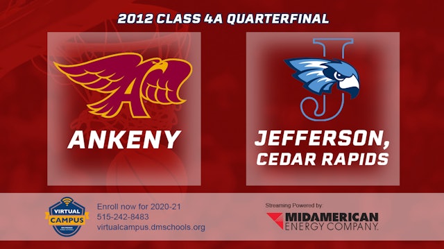 2012 4A Basketball Quarter Final: Ankeny vs. Cedar Rapids, Jefferson