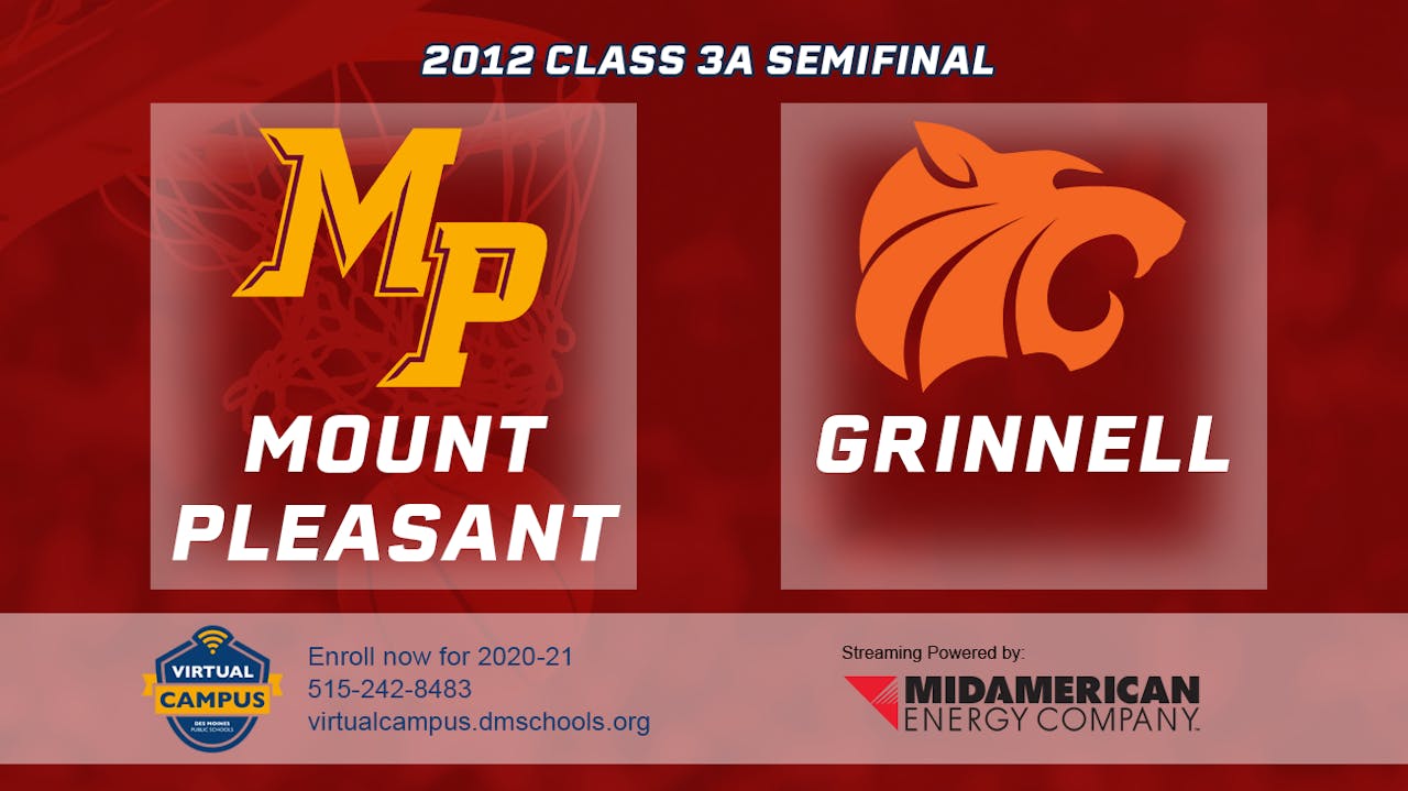 2012 3A Basketball Semi Finals Mount Pleasant vs. Grinnell Iowa High