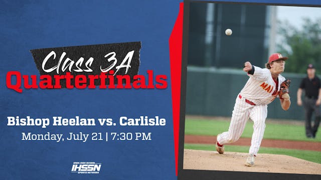 7/21, 7:30 PM, Bishop Heelan vs. Carlisle