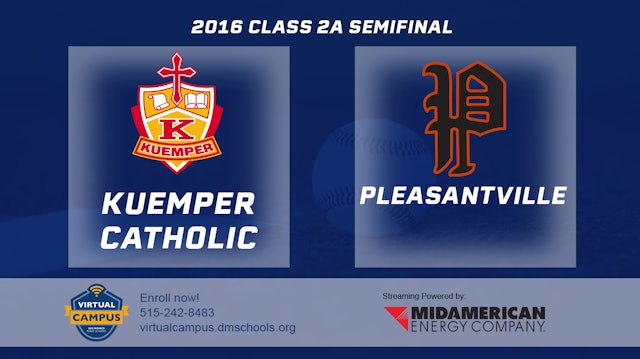 2016 2A Baseball Semi Finals: Kuemper Catholic, Carroll vs. Pleasantville