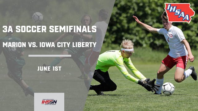 Soccer '23 3A Semifinals -  Marion vs. Iowa City, Liberty