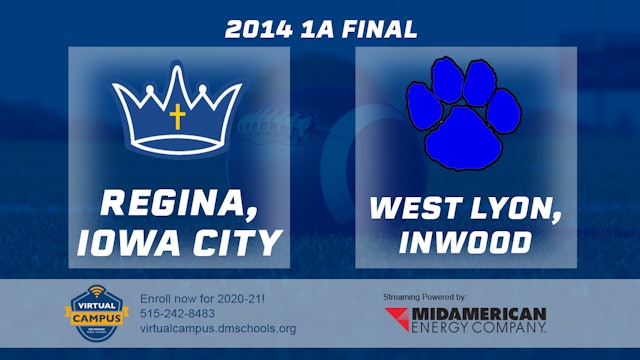 2014 1A Football Final: Regina, Iowa City vs. West Lyon, Inwood