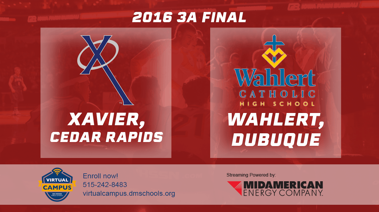 2016-3a-basketball-finals-xavier-cedar-rapids-vs-wahlert-dubuque
