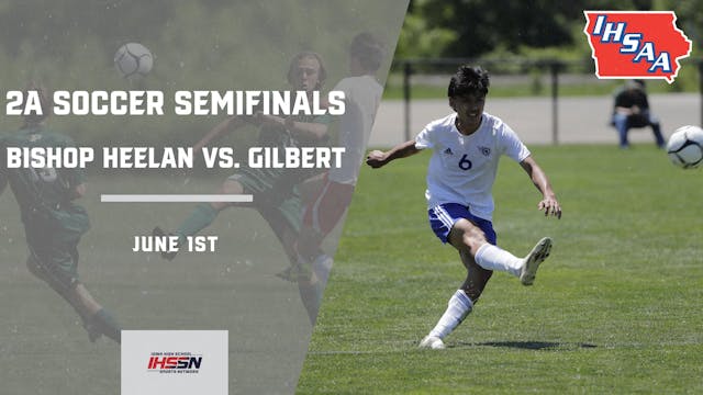 Soccer "23 2A Semifinals -  Bishop Heelan vs. Gilbert