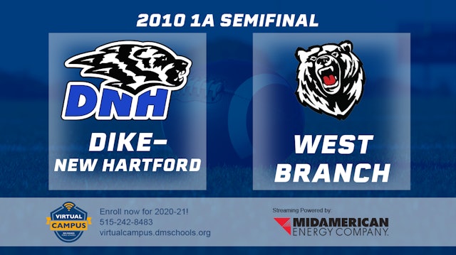 2010 1A Football Semi Finals: Dike New Hartford vs. West Branch
