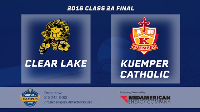 2016 2A Baseball Finals: Clear Lake vs Kuemper Catholic, Carroll