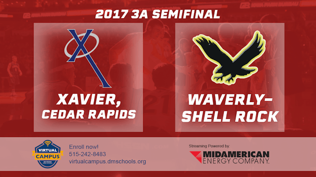 2017 3A Basketball Semi Finals: Xavier, Cedar Rapids vs. Waverly-Shell Rock