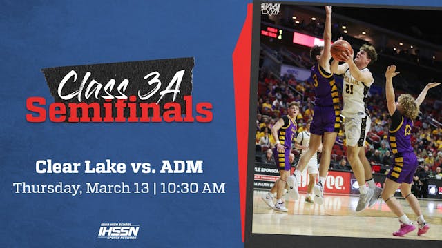 Basketball '25 - Class 3A SF - Clear Lake vs. ADM