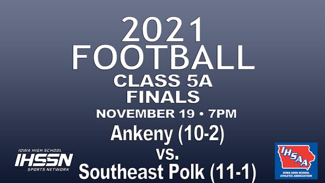 2021 CLASS 5A Football Finals: Ankeny vs. SE Polk