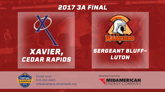 2017 3A Basketball Finals: Xavier, Cedar Rapids vs. Sergeant Bluff-Luton