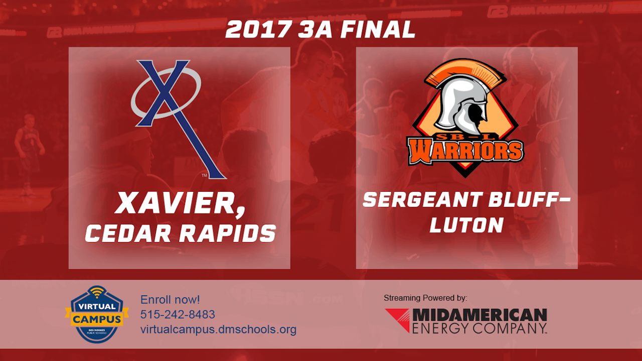 2017 3A Basketball Finals Xavier, Cedar Rapids vs. Sergeant Bluff
