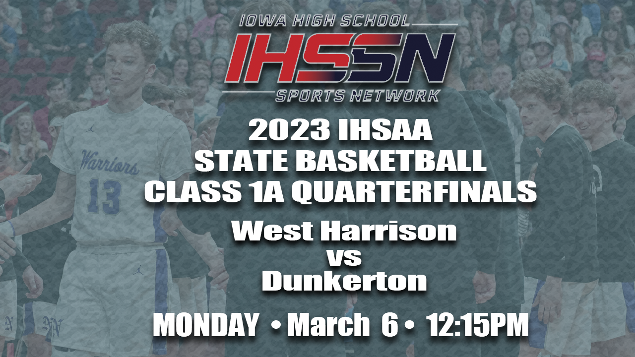 Basketball: 2023, Class 1A Quarterfinals - West Harrison vs. Dunkerton