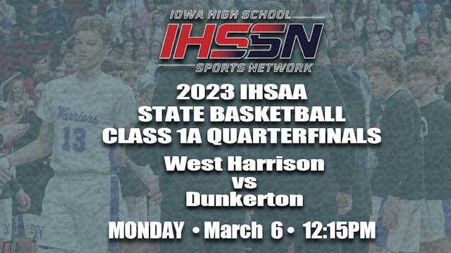 2023 Basketball 1A Quarter Finals: West Harrison vs. Dunkerton