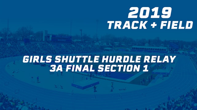 2019 3A Track & Field Girls Finals: Shuttle Hurdle Relay, Section 1