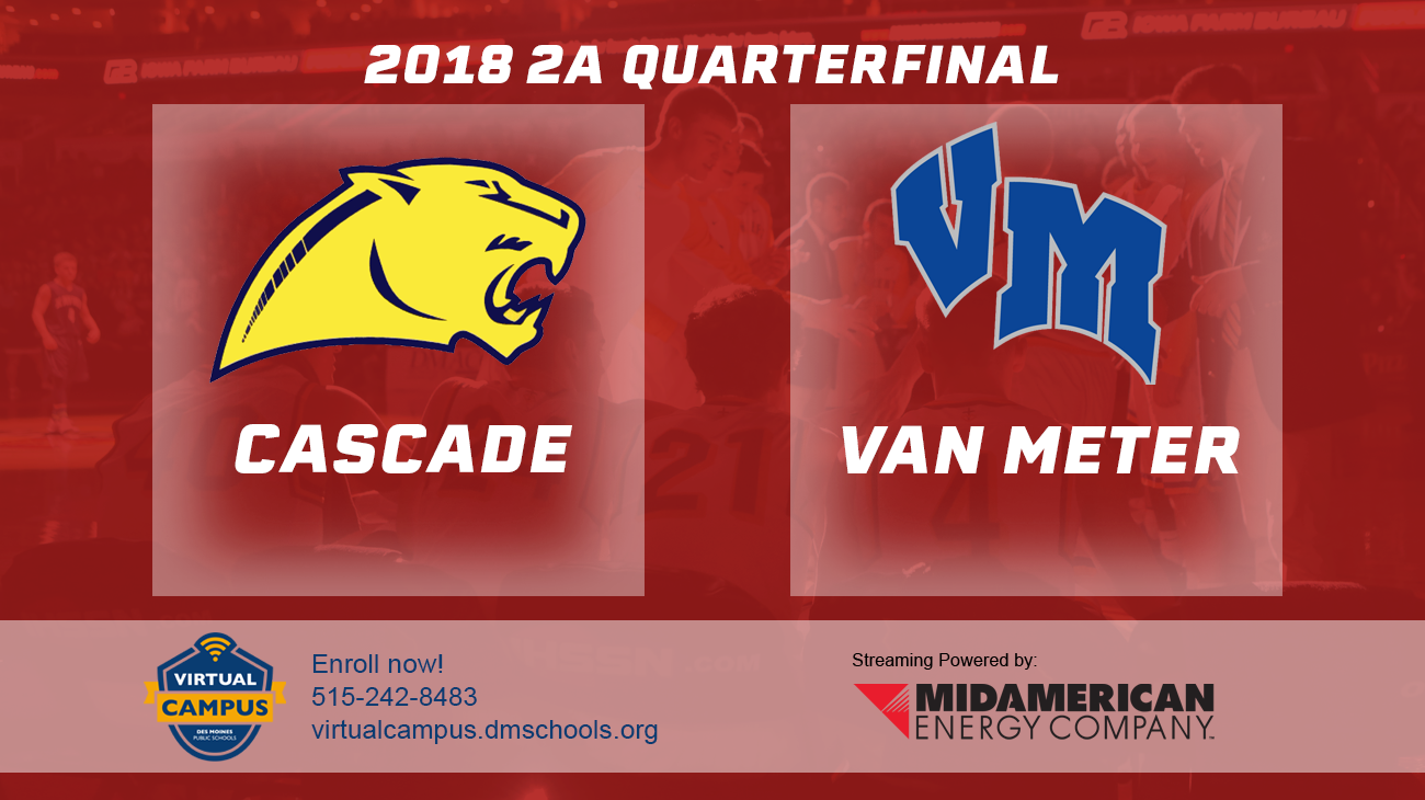 Basketball: 2018, Class 2A Quarterfinals - Cascade vs. Van Meter