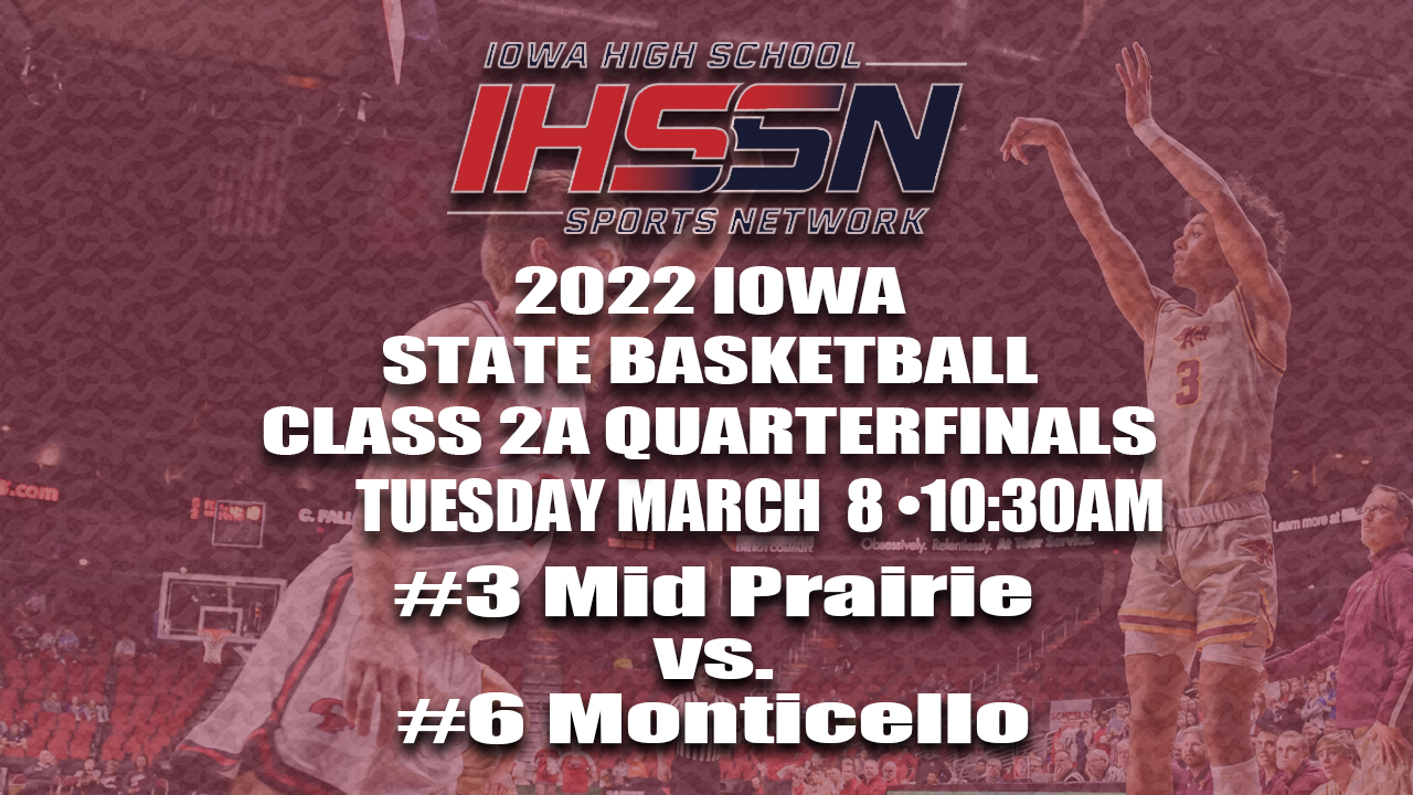 Basketball: 2022, Class 2A Quarterfinals - Monticello vs. Mid-Prairie