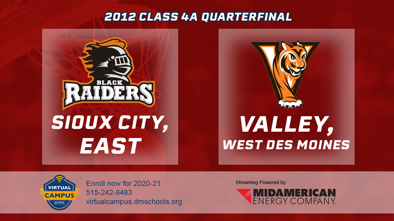 Basketball: 2012, Class 4A Quarterfinals - Sioux City East vs. Valley