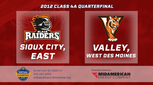 2012 4A Basketball Quarter Finals: Sioux City, East vs. Valley, West Des Moines