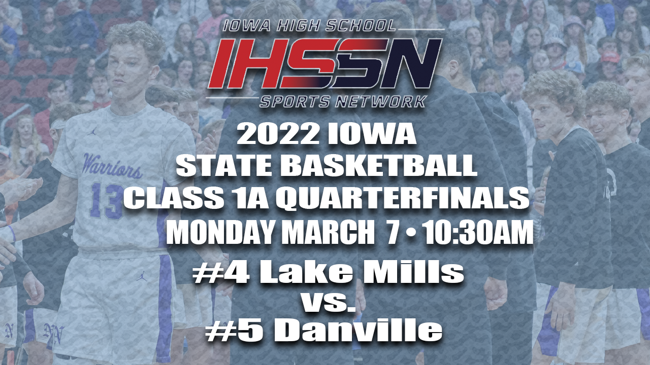 Basketball: 2022, Class 1A Quarterfinals - Danville vs. Lake Mills