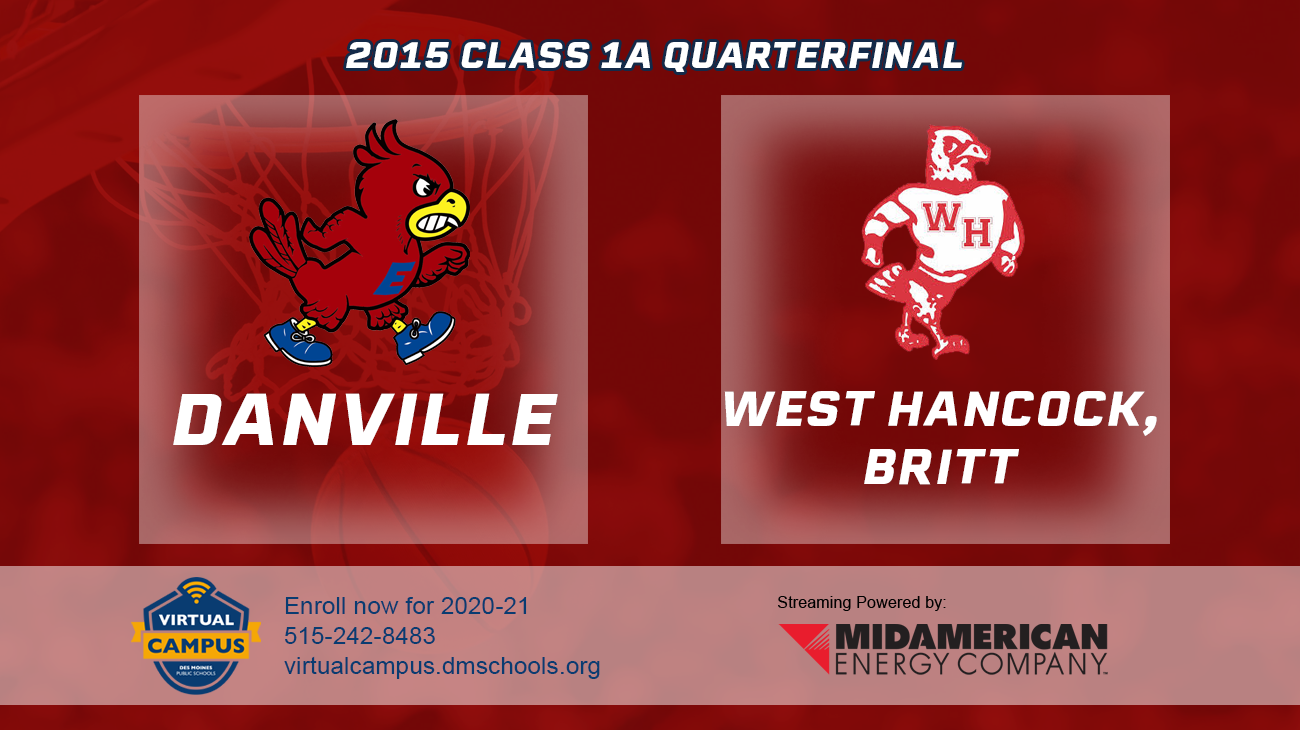 Basketball: 2015, Class 1A Quarterfinals - Danville vs. West Hancock