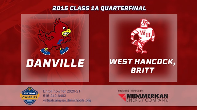 2015 1A Basketball Quarter Finals: Danville vs. West Hancock, Britt
