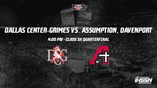 2021 3A Basketball Quarter Finals: Dallas Center-Grimes vs Assumption, Davenport
