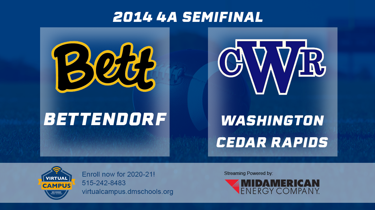 Football: 2014, 4A Semifinals - Bettendorf vs. Washington, CR