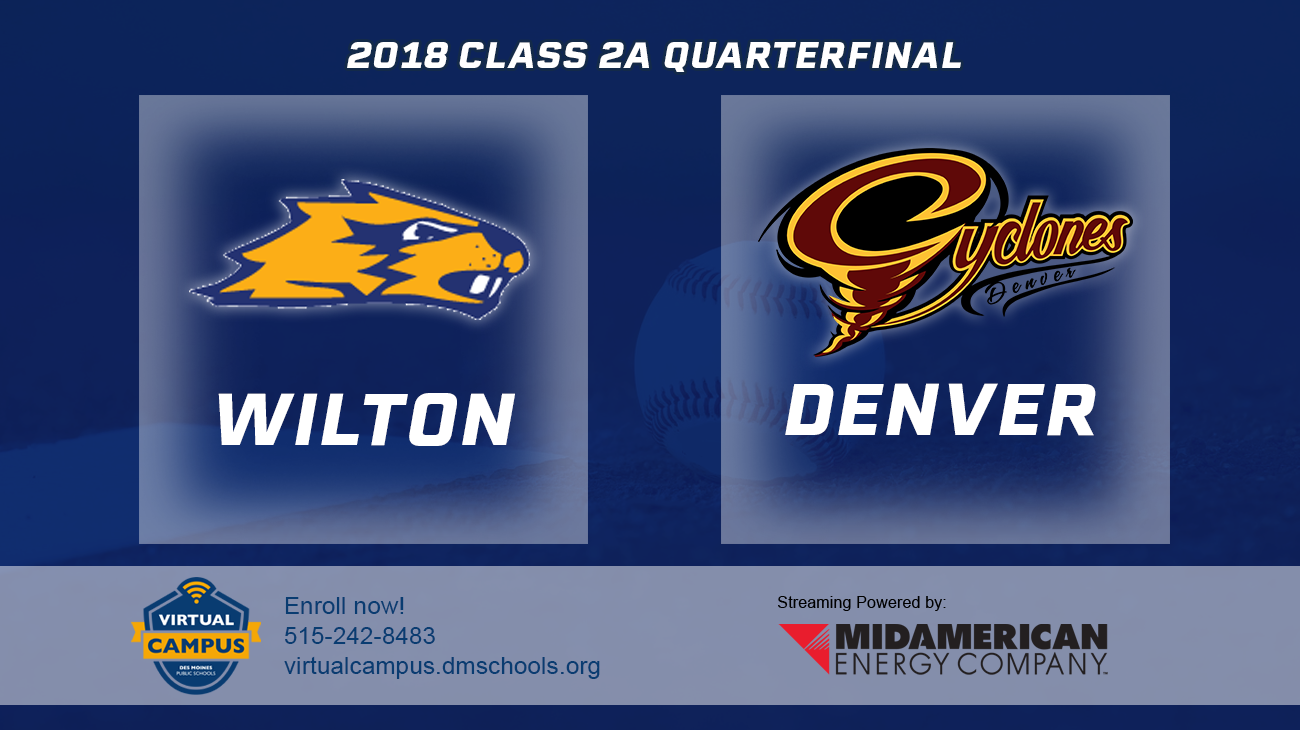 Baseball: 2018, Class 2A Quarterfinals - Wilton vs. Denver 