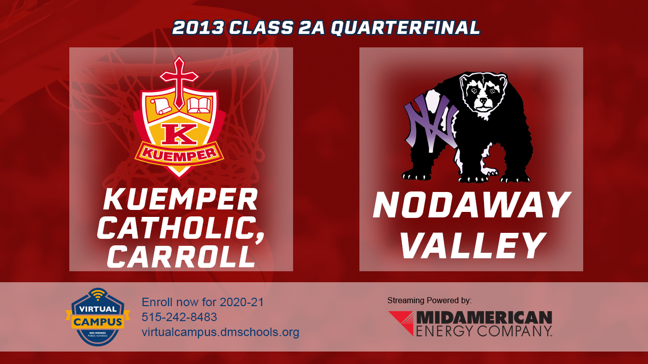 Basketball: 2013, Class 2A Quarterfinals - Kuemper Catholic vs. Nodaway Valley