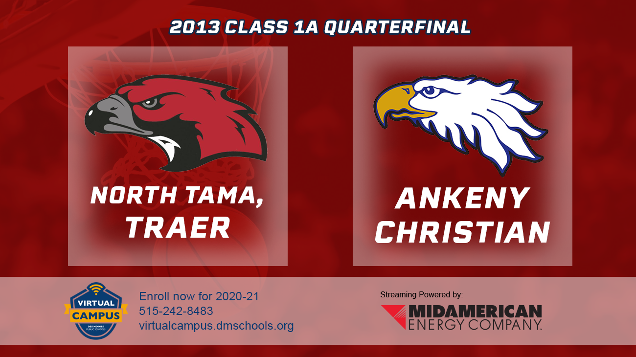 Basketball: 2013, Class 1A Quarterfinals - North Tama vs. Ankeny Christian