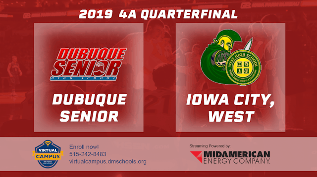 2019 4A Basketball Quarter Finals: Dubuque Senior vs. Iowa City, West