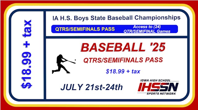 2025 IA HS State Baseball ALL QTR/SEMIFINAL PASS