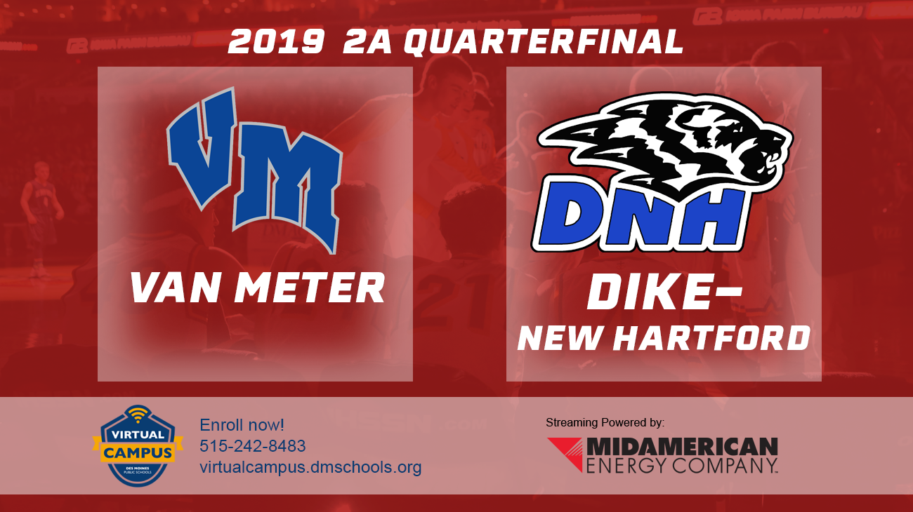 Basketball: 2019, Class 2A Quarterfinals - Van Meter vs. Dike-New Hartford