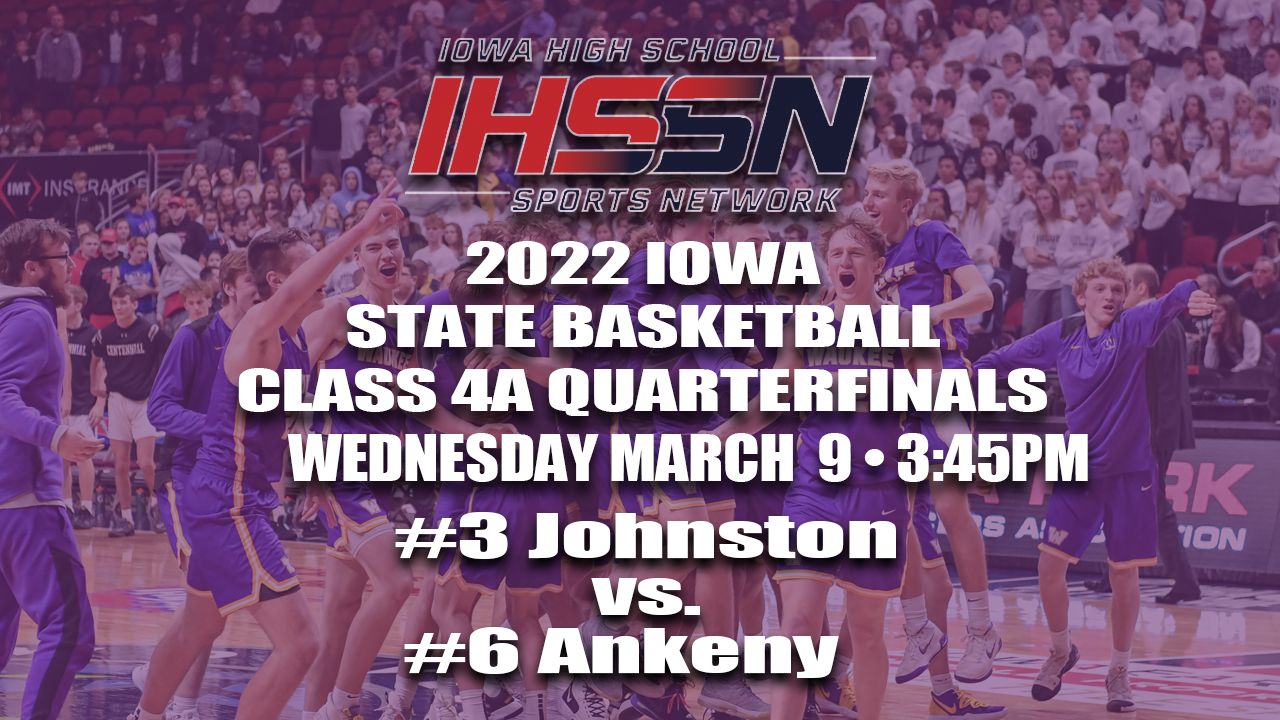 Basketball: 2022, Class 4A Quarterfinals- Johnston vs. Ankeny