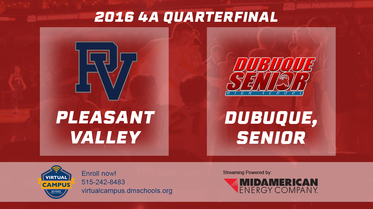 Basketball: 2016, Class 4A Quarterfinals - Pleasant Valley vs. Dubuque Senior