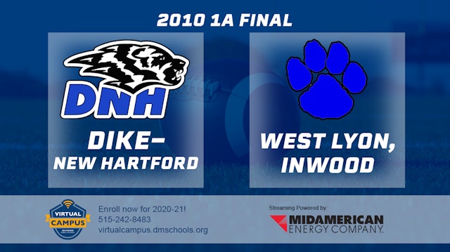 2010 1A Football Finals: Dike New Hartford vs. West Lyon