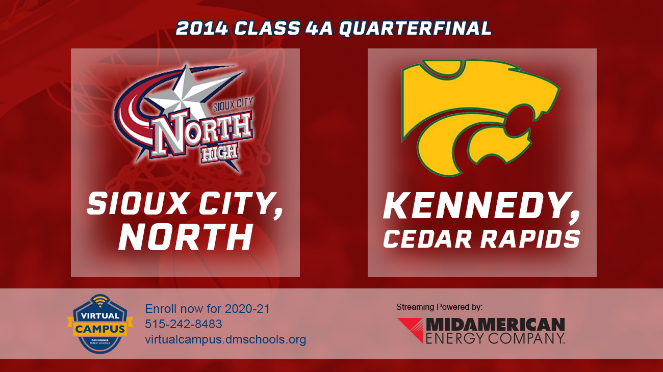 Basketball: 2014, Class 4A Quarterfinals - Sioux City North vs. CR Kennedy