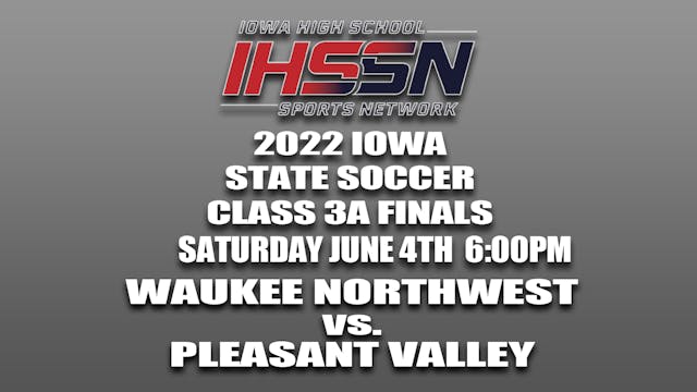 2022 3A Soccer Finals: Waukee Northwest vs. Pleasant Valley