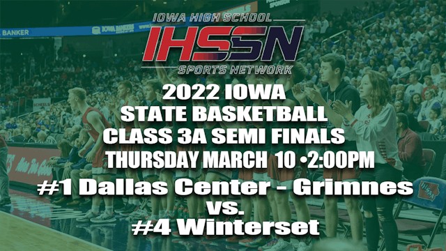 2022 3A Basketball Semi Finals: Dallas Center-Grimes vs. Winterset