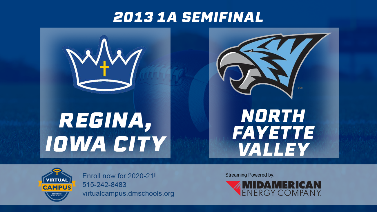 Football: 2013, Class 1A Semifinals - Regina, Iowa City vs. North Fayette Valley