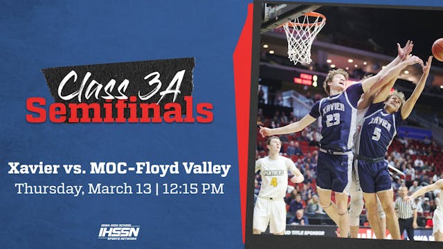 Basketball '25 - Class 3A SF - Xavier vs. MOC-Floyd Valley