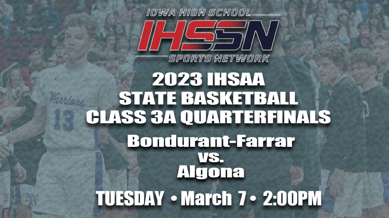 Basketball: 2023, Class 3A Quarterfinals - Bondurant Farrar vs. Algona