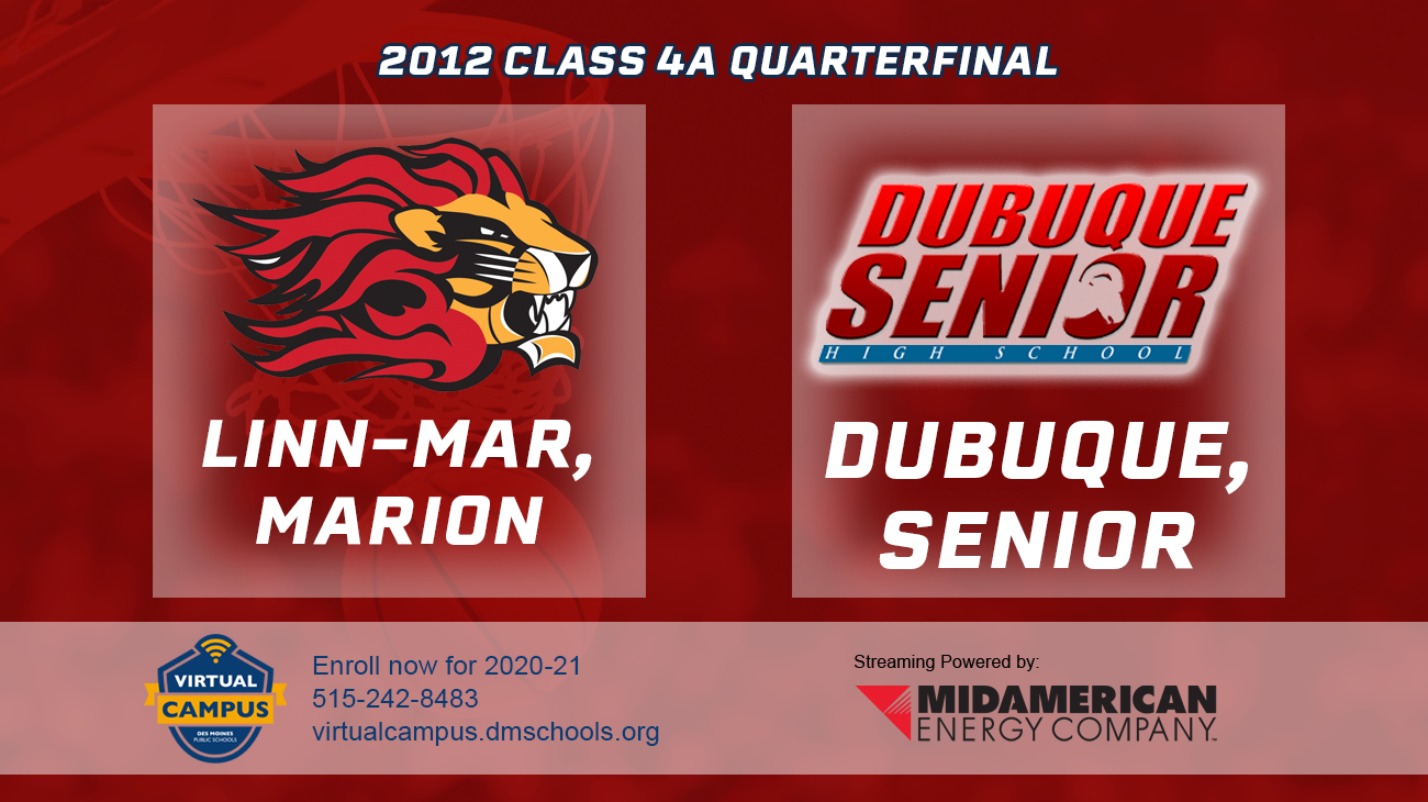 Basketball: 2012, Class 4A Quarterfinals - Linn-Mar vs. Dubuque Senior