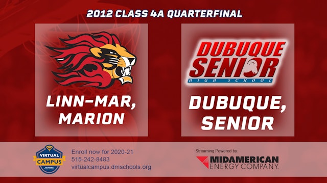 2012 4A Basketball Quarter Finals: Linn-Mar, Marion vs. Dubuque, Senior