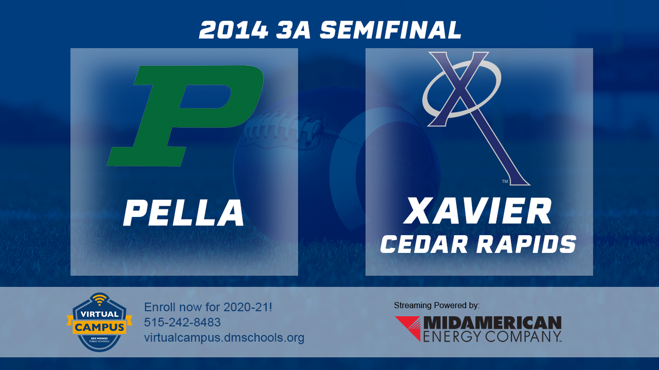 Football: 2014, Class 3A Semifinals - Pella vs. Xavier, Cedar Rapids 