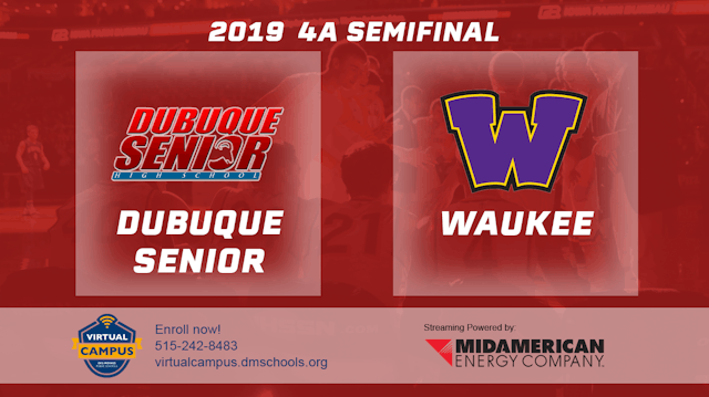 2019 4A Basketball Semi Finals: Dubuque Senior vs. Waukee