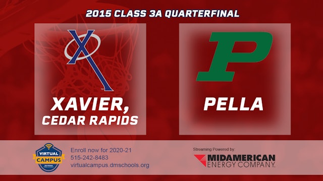 2015 3A Basketball Quarter Finals: Xavier, Cedar Rapids vs. Pella